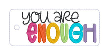 Load image into Gallery viewer, You Are Enough snap tab and eyelet fob (single and multi files included) machine embroidery file DIGITAL DOWNLOAD
