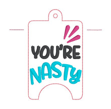 Load image into Gallery viewer, You're Nasty Sanitizer Case (2 sizes available) machine embroidery design DIGITAL DOWNLOAD