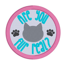 Load image into Gallery viewer, Are You Fur Real patch machine embroidery design (2 sizes included) DIGITAL DOWNLOAD