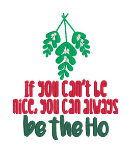 If You Can't Be Nice You Can Always Be The Ho machine embroidery design (5 sizes included) DIGITAL DOWNLOAD