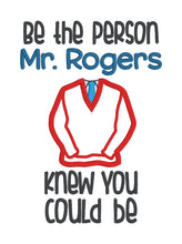 Load image into Gallery viewer, Be The Person Mr Rogers Knew Applique machine embroidery design (4 sizes included) DIGITAL DOWNLOAD