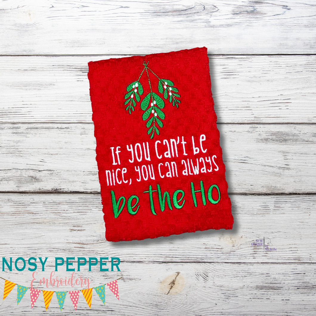 If You Can't Be Nice You Can Always Be The Ho machine embroidery design (5 sizes included) DIGITAL DOWNLOAD