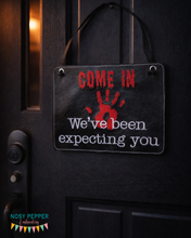 Load image into Gallery viewer, Come In We’ve Been Expecting You ITH Sign Embroidery Design – Funny Door Hanger (4 Sizes)