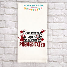 Load image into Gallery viewer, Counting to 10 only makes it premeditated machine embroidery design (4 sizes included) DIGITAL DOWNLOAD
