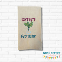 Load image into Gallery viewer, Don&#39;t Hate Propagate embroidery design (5 sizes included) DIGITAL DOWNLOAD