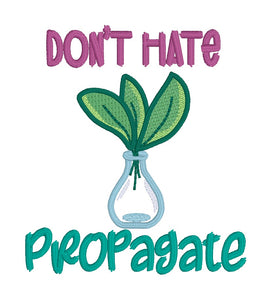 Don't Hate Propagate embroidery design (5 sizes included) DIGITAL DOWNLOAD