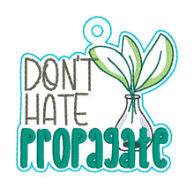 Load image into Gallery viewer, Don&#39;t Hate Propagate snap tab and eyelet fob machine embroidery file (single and multi files included) DIGITAL DOWNLOAD