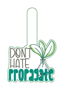 Don't Hate Propagate snap tab and eyelet fob machine embroidery file (single and multi files included) DIGITAL DOWNLOAD