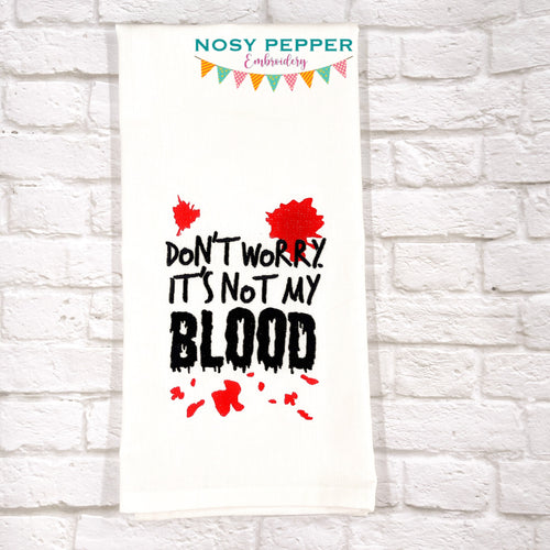 Don't Worry It's Not My Blood machine embroidery design (4 sizes included) DIGITAL DOWNLOAD