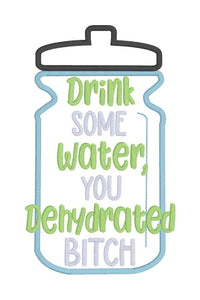 Drink Some Water applique machine embroidery design (4 sizes included) DIGITAL DOWNLOAD