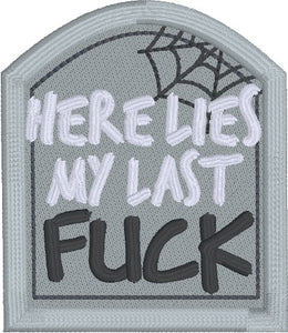 Here Lies My Last F@ck patch machine embroidery design (2 sizes included) DIGITAL DOWNLOAD