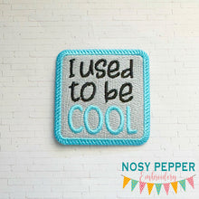 Load image into Gallery viewer, I Used To Be Cool patch machine embroidery design (2 sizes included) DIGITAL DOWNLOAD