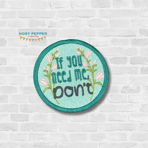 If You Need Me patch (2 sizes included) machine embroidery design DIGITAL DOWNLOAD