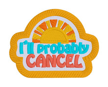 Load image into Gallery viewer, I&#39;ll Probably Cancel patch machine embroidery design (2 sizes included) DIGITAL DOWNLOAD