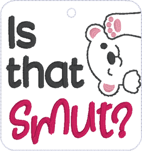 Is That Smut bookmark/ornament/bag tag machine embroidery design March 24 Mature Bundle
