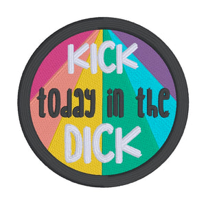 Kick Today In The Dick patch machine embroidery design (2 sizes included) DIGITAL DOWNLOAD