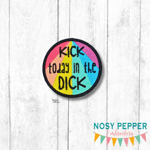 Load image into Gallery viewer, Kick Today In The Dick patch machine embroidery design (2 sizes included) DIGITAL DOWNLOAD