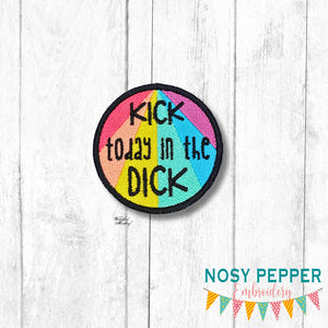 Kick Today In The Dick patch machine embroidery design (2 sizes included) DIGITAL DOWNLOAD