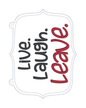 Load image into Gallery viewer, Live, Laugh, Leave ITH Sign machine embroidery design (4 sizes included) DIGITAL DOWNLOAD