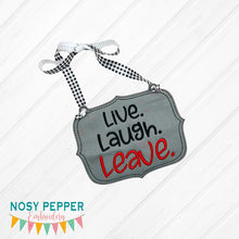 Load image into Gallery viewer, Live, Laugh, Leave ITH Sign machine embroidery design (4 sizes included) DIGITAL DOWNLOAD