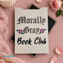 Load image into Gallery viewer, Morally Gray Club reader sleeve (3 sizes included) machine embroidery design DIGITAL DOWNLOAD