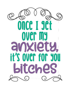Once I Get Over My Anxiety machine embroidery design (4 sizes included) DIGITAL DOWNLOAD