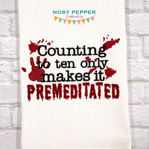 Counting to 10 only makes it premeditated machine embroidery design (4 sizes included) DIGITAL DOWNLOAD