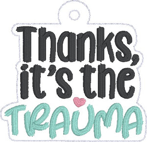 Thanks Trauma snap tab and eyelet fob machine embroidery file (single and multi files included)