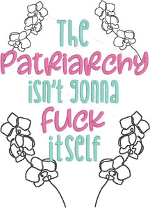 The Patriarchy Isn't machine embroidery design (4 sizes included) DIGITAL DOWNLOAD