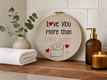 Load image into Gallery viewer, Love You more than toilet paper machine embroidery design (5 sizes included) DIGITAL DOWNLOAD
