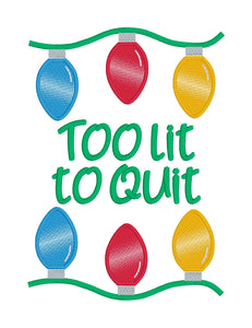 Too Lit To Quit machine embroidery design (4 sizes included) DIGITAL DOWNLOAD