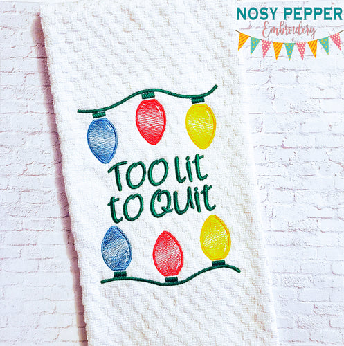 Too Lit To Quit machine embroidery design (4 sizes included) DIGITAL DOWNLOAD