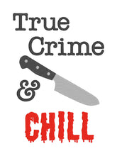 Load image into Gallery viewer, True Crime and Chill applique and fill versions machine embroidery design DIGITAL DOWNLOAD
