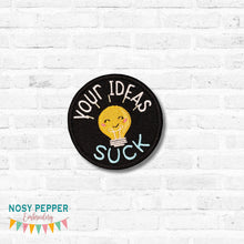 Load image into Gallery viewer, Your Ideas Suck patch (2 sizes included) machine embroidery design DIGITAL DOWNLOAD