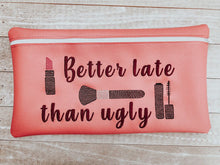 Load image into Gallery viewer, Better Late Than Ugly ITH Bag machine embroidery design DIGITAL DOWNLOAD