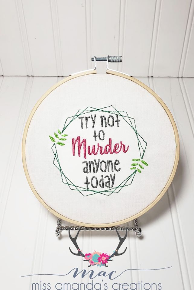 Try not to murder anyone machine embroidery design (5 sizes included) DIGITAL DOWNLOAD