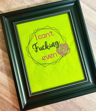 Load image into Gallery viewer, I can&#39;t f@#%ing even machine embroidery design 5 sizes included DIGITAL DOWNLOAD