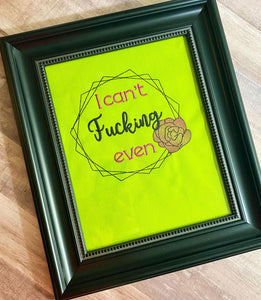 I can't f@#%ing even machine embroidery design 5 sizes included DIGITAL DOWNLOAD