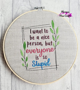 Everyone is so stupid machine embroidery design (4 sizes included) DIGITAL DOWNLOAD