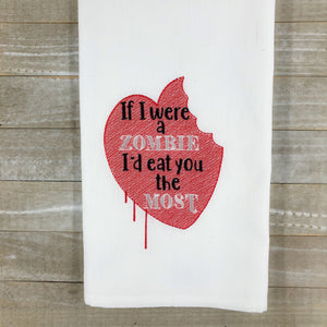 If I were a zombie I'd eat you the most Machine Embroidery Design 5 sizes included DIGITAL DOWNLOAD