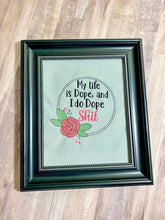Load image into Gallery viewer, My life is dope machine embroidery design 5 sizes included DIGITAL DOWNLOAD