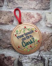 Load image into Gallery viewer, Is your house on fire Clark? Ornament 4x4 machine embroidery design DIGITAL DOWNLOAD