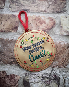 Is your house on fire Clark? Ornament 4x4 machine embroidery design DIGITAL DOWNLOAD