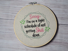 Load image into Gallery viewer, Sorry, I&#39;m on a tight schedule of not getting sh*t done machine embroidery design 4 sizes included DIGITAL DOWNLOAD