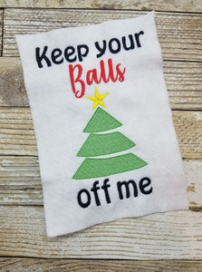Keep your balls off me machine embroidery design 5 sizes included DIGITAL DOWNLOAD