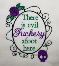 Load image into Gallery viewer, There is evil f#ckery afoot here machine embroidery design 4 sizes included DIGITAL DOWNLOAD