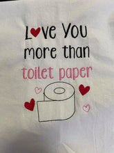 Load image into Gallery viewer, Love You more than toilet paper machine embroidery design (5 sizes included) DIGITAL DOWNLOAD