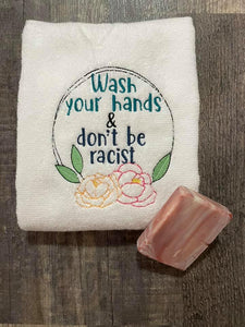 Wash your hands & don't be racist machine embroidery design 5 sizes included DIGITAL DOWNLOADS