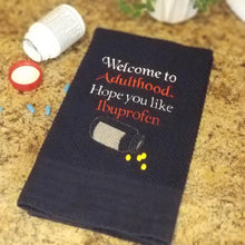 Load image into Gallery viewer, Welcome to Adulthood. I hope you like Ibuprofen machine embroidery design (4 sizes included) DIGITAL DOWNLOAD