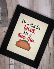 Load image into Gallery viewer, I&#39;m a sl#t for Tacos 5 sizes included machine embroidery design DIGITAL DOWNLOAD
